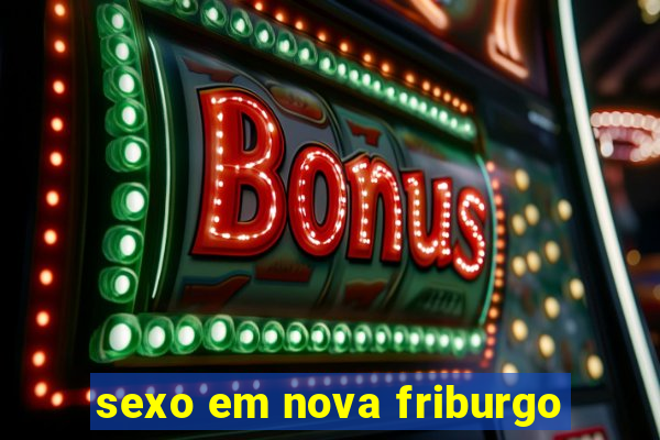 sexo em nova friburgo